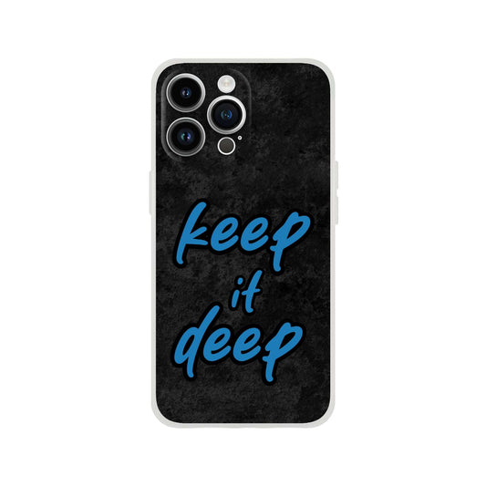 Keep_it_deep - Flexi Case